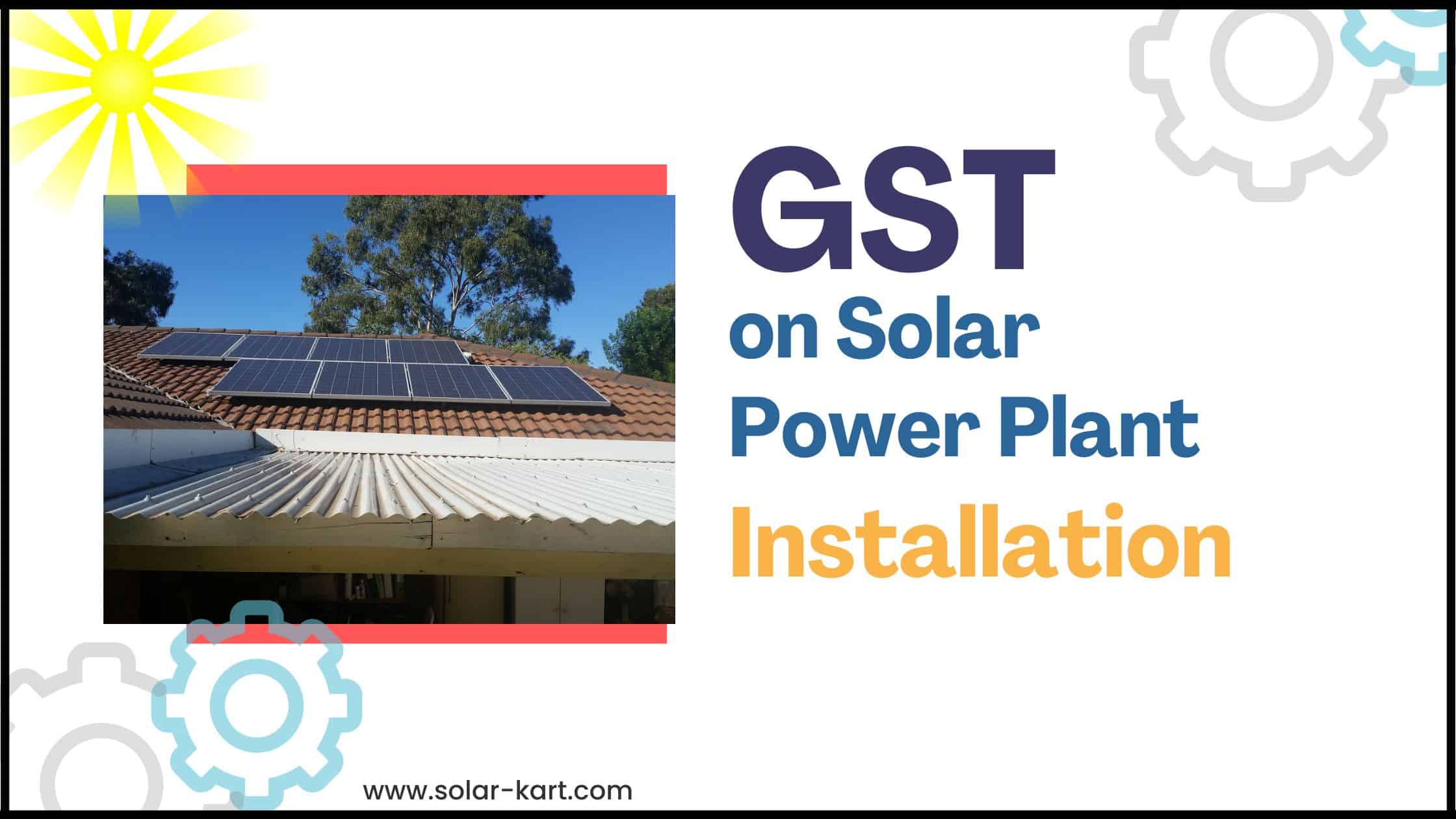GST on Solar Power Plant Installation