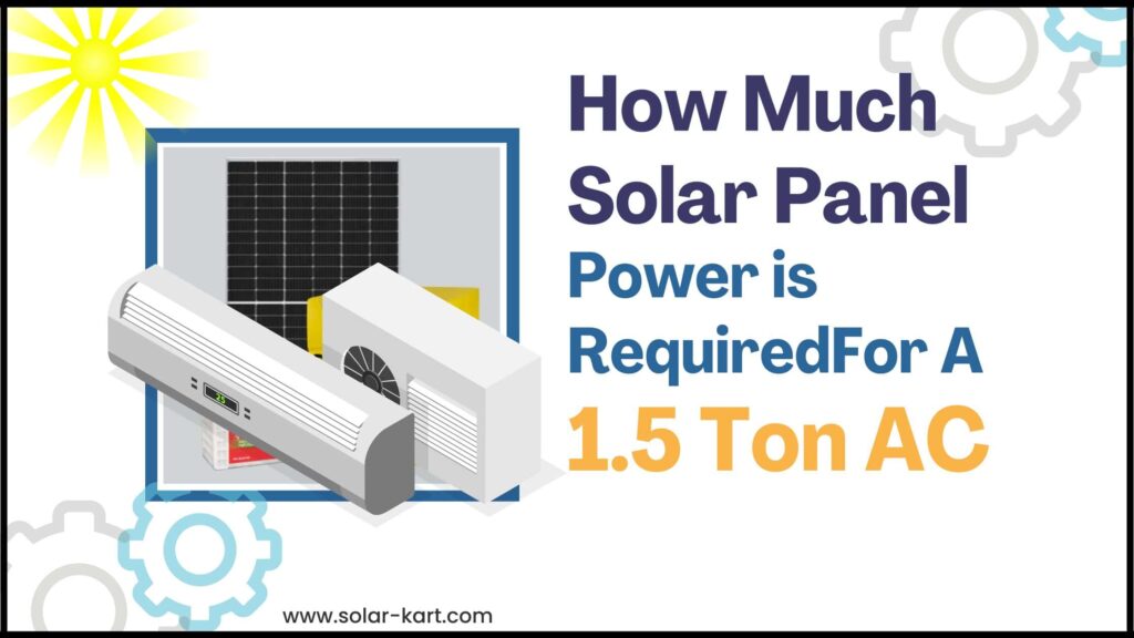 How Much Solar Panel Power is Required for a 1.5 Ton Air Conditioner?