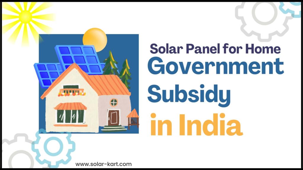 Solar Panel for Home: Government Subsidy in India