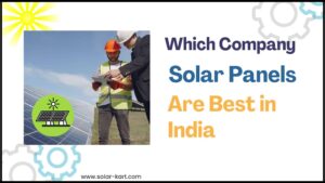 Which Company Solar Panels Are Best in India?