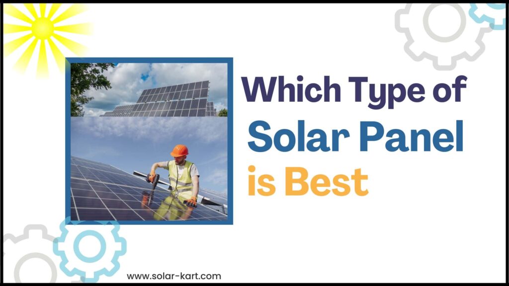 Which Type of Solar Panel is Best?