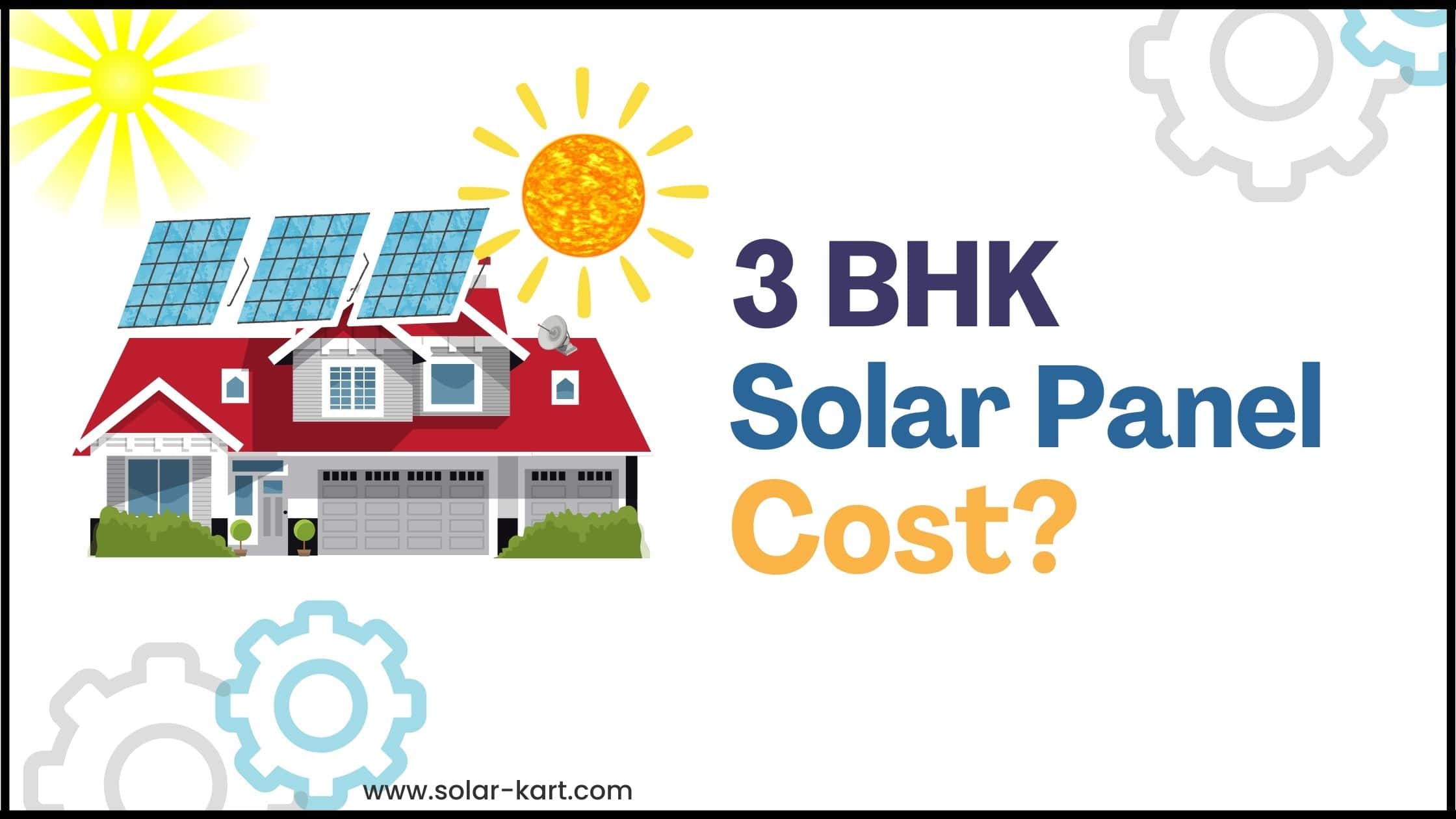 Cost of Solar Panels for 3 Bedroom House in India