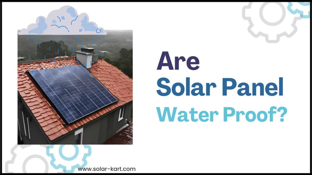 Are Solar Panels Waterproof?